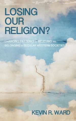 Losing Our Religion? de Kevin Ronald Ward