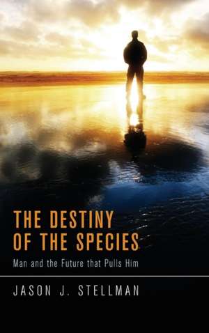 The Destiny of the Species de Jason J. Stellman