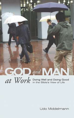 God and Man at Work de Udo W. Middelmann