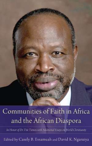 Communities of Faith in Africa and the African Diaspora de Casely B. Essamuah