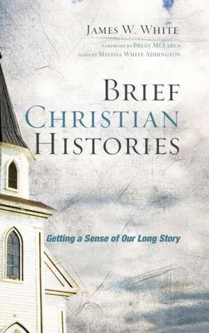 Brief Christian Histories de James W. White