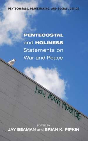 Pentecostal and Holiness Statements on War and Peace de Jay Beaman