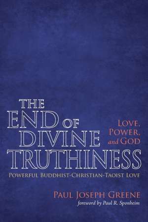 The End of Divine Truthiness de Paul Joseph Greene