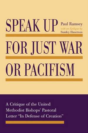 Speak Up for Just War or Pacifism de Paul Ramsey