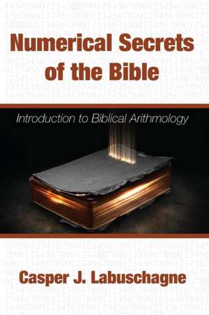 Numerical Secrets of the Bible de Casper J. Labuschagne