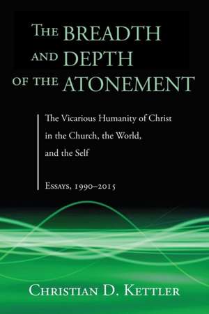 The Breadth and Depth of the Atonement de Christian D. Kettler