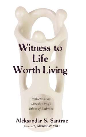 Witness to Life Worth Living de Aleksandar S. Santrac