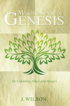 Making Sense of Genesis de J. Wilson