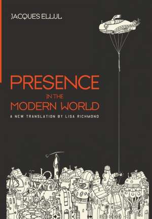 Presence in the Modern World de Jacques Ellul