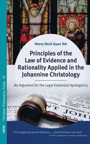 Principles of the Law of Evidence and Rationality Applied in the Johannine Christology de Henry Hock Guan Teh