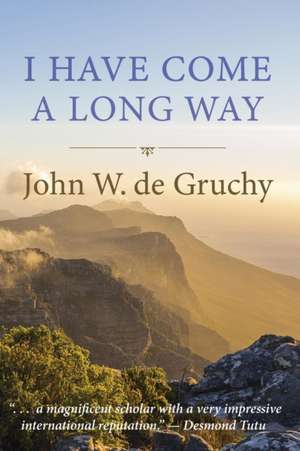 I Have Come a Long Way de John W. De Gruchy