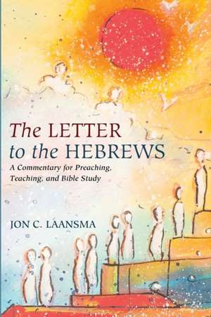 The Letter to the Hebrews de Jon C. Laansma