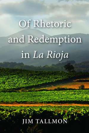 Of Rhetoric and Redemption in La Rioja de Tallmon, Jim