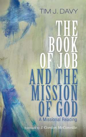 The Book of Job and the Mission of God de Tim J. Davy