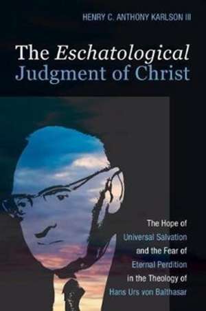 The Eschatological Judgment of Christ de Henry C. Anthony III Karlson