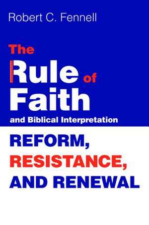 The Rule of Faith and Biblical Interpretation de Fennell, Robert C.