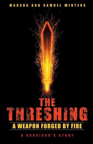 The Threshing: A Weapon Forged by Fire de Marsha Winters