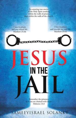 Jesus in the Jail de Sameeyisrael Solanky