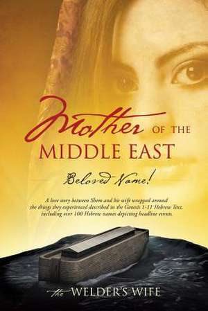 Mother of the Middle East de The Welder's Wife