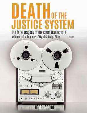 Death of the Justice System de Linda Achor