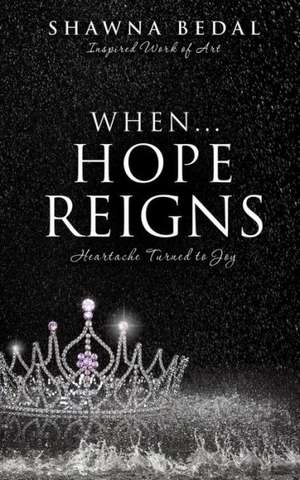 When...Hope Reigns de Shawna Bedal