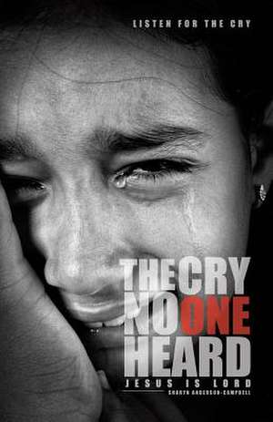 The Cry No One Heard de Sharyn Anderson Campbell