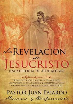 La Revelacion de Jesucristo de Pastor Juan Fajardo