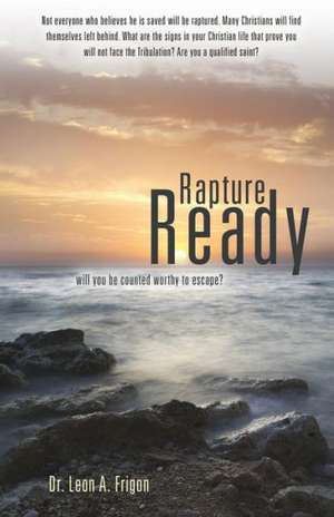 Rapture Ready de Leon a. Frigon