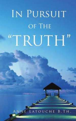 In Pursuit of the Truth de Anne Latouche