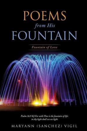 Poems from His Fountain de Maryann (Sanchez) Vigil