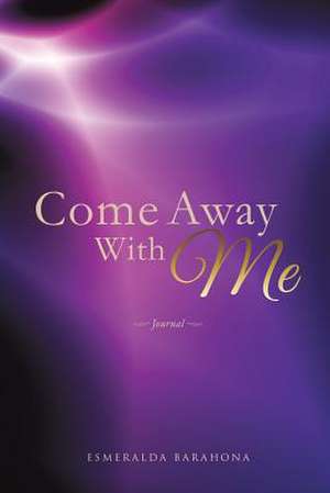 Come Away with Me de Esmeralda Barahona