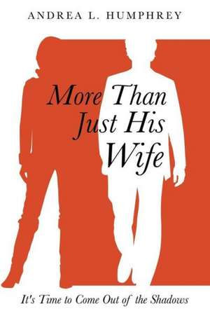 More Than Just His Wife de Andrea L. Humphrey