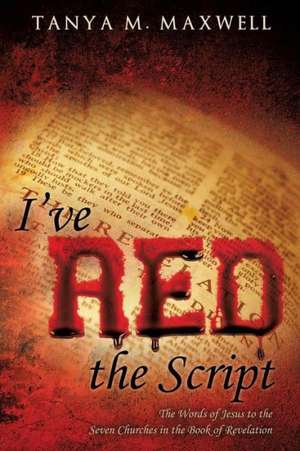 I've Red the Script de Tanya M. Maxwell