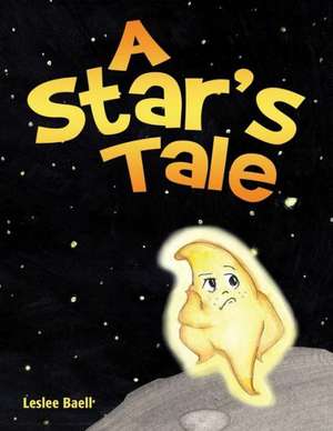 A Star's Tale de Leslee Baell