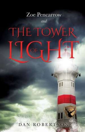 Zoe Pencarrow and the Tower of Light de Dan Robertson