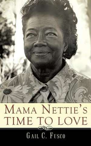 Mama Nettie's Time to Love de Gail C. Fusco