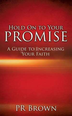 Hold on to Your Promise de P.R. Brown