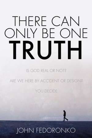 There Can Only Be One Truth de John Fedoronko