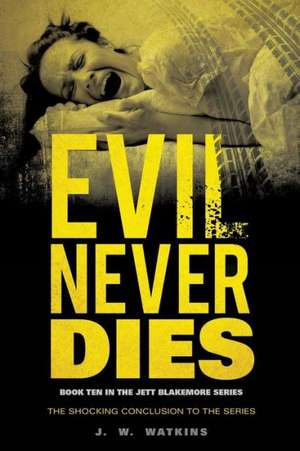 Evil Never Dies de J. W. Watkins