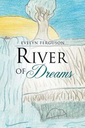 River of Dreams de Evelyn Ferguson