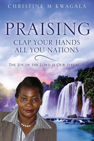 Praising de Christine M. Kwagala