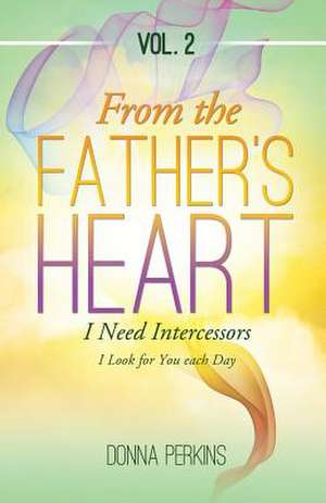 From the Father's Heart: Vol. 2 de Donna Perkins