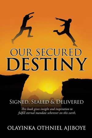 Our Secured Destiny de Olayinka Othniel Ajiboye