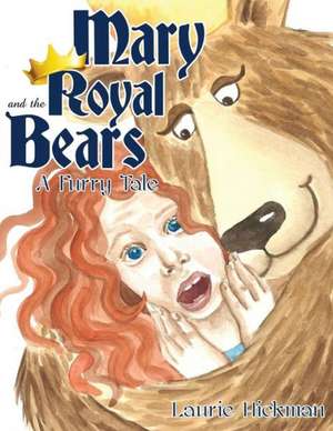 Mary and the Royal Bears de Laurie Hickman