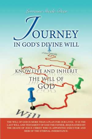 Journey in God's Divine Will de Lorraine Steele-Deer