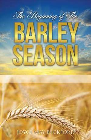 The Beginning of the Barley Season de Joyce May Beckford