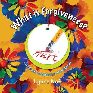 What Is Forgiveness? de Lynne Nofi