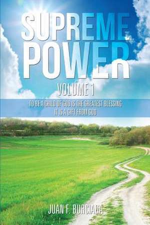 Supreme Power Volume 1 de Juan F. Burciaga