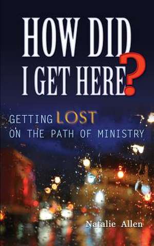 How Did I Get Here? de Natalie Allen