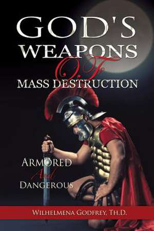 God's Weapons of Mass Destruction de Wilhelmena Pringle-Godfrey